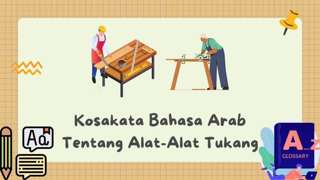 Kosakata Bahasa Arab Tentang Alat-Alat Pertukangan - Arabiyyah.id