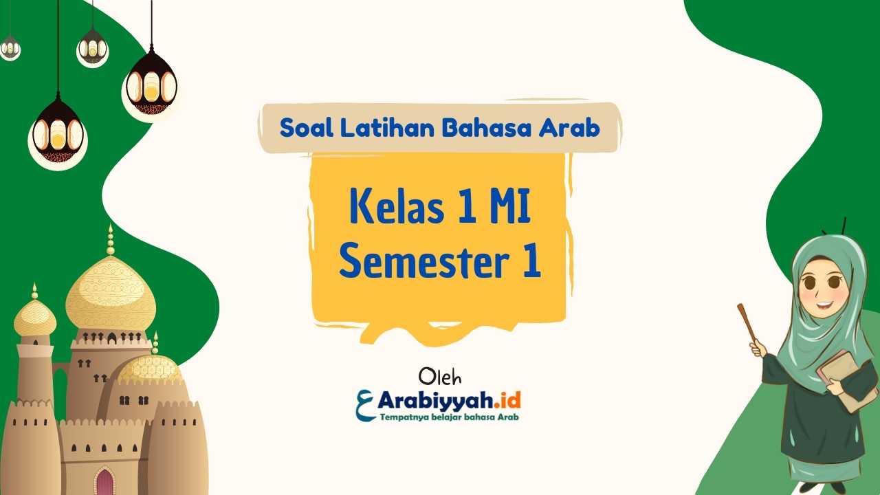 Soal Bahasa Arab Kelas 1 MI Semester 1 dan Kunci Jawaban