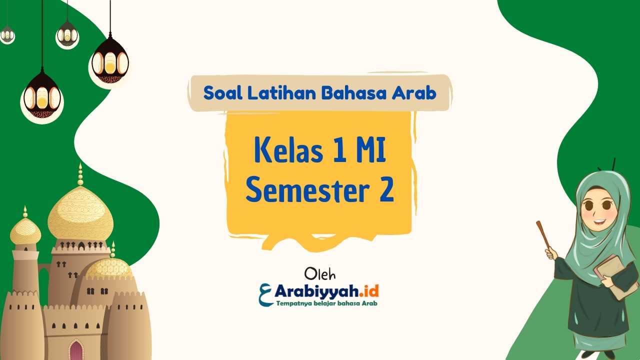 Soal Bahasa Arab Kelas 1 MI Semester 2 dan Kunci Jawaban