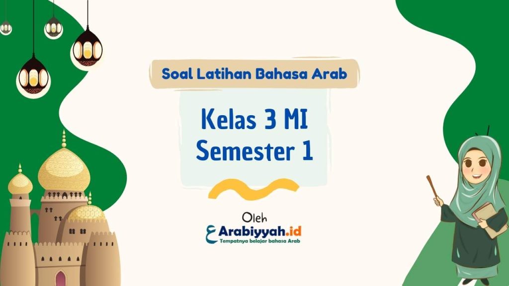 Soal Bahasa Arab Kelas 3 MI Semester 1 dan Kunci Jawaban - Arabiyyah.id