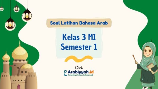 Soal Bahasa Arab Kelas 3 MI Semester 1 dan Kunci Jawaban  Arabiyyah.id
