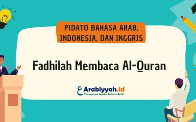 Pidato Bahasa Arab Tentang Fadhilah Membaca Al-Quran dan Terjemahannya