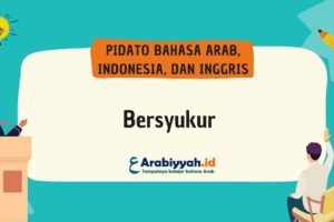 Pidato Bahasa Arab Indonesia Inggris tentang Bersyukur